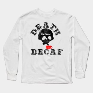 Death Before Decaf Long Sleeve T-Shirt